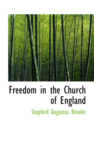 Freedom in the Church of England (9780554789989) by Brooke, Stopford Augustus