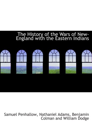 Imagen de archivo de The History of the Wars of New-England with the Eastern Indians a la venta por Revaluation Books