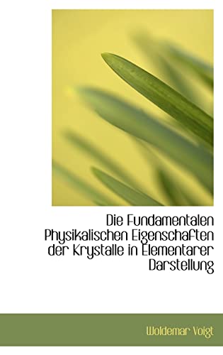 9780554794259: Die Fundamentalen Physikalischen Eigenschaften Der Krystalle in Elementarer Darstellung