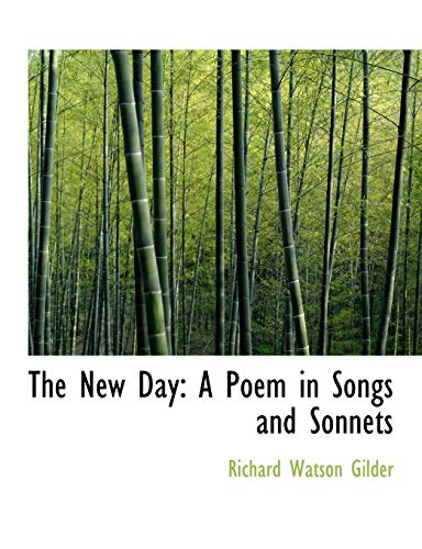 The New Day: A Poem in Songs and Sonnets (9780554795164) by Gilder, Richard Watson