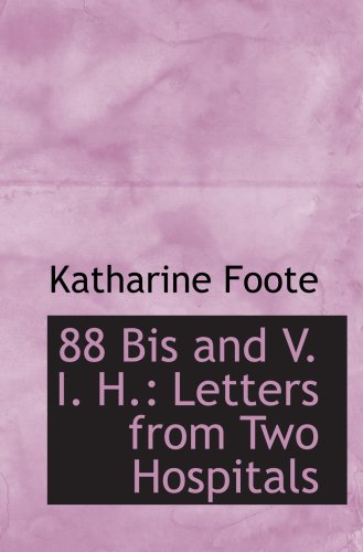 Imagen de archivo de 88 Bis and V. I. H.: Letters from Two Hospitals a la venta por Revaluation Books