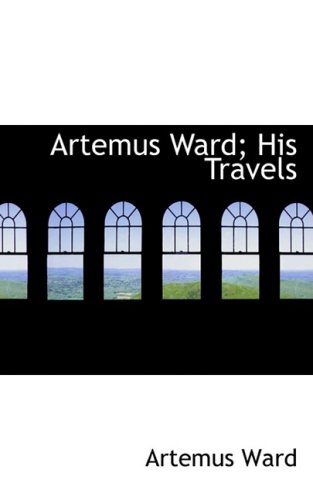 Artemus Ward: His Travels (9780554799971) by Ward, Artemus