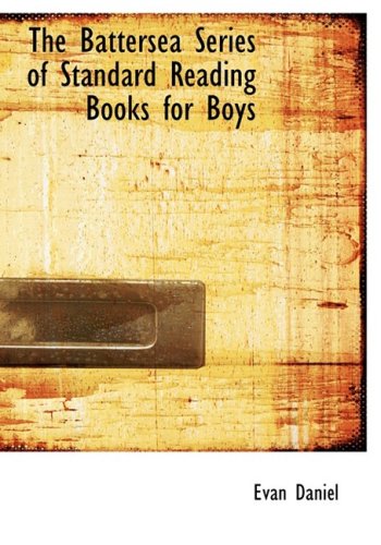 The Battersea Series of Standard Reading Books for Boys (Large Print Edition) - Daniel, Evan