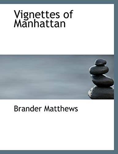 Vignettes of Manhattan (9780554804439) by Matthews, Brander