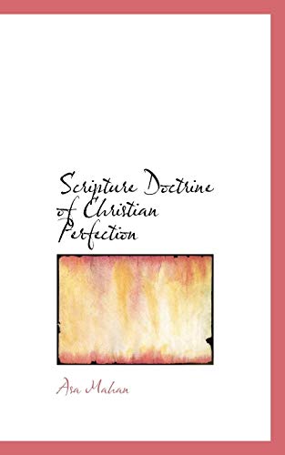 Scripture Doctrine of Christian Perfection (9780554807300) by Mahan, Asa