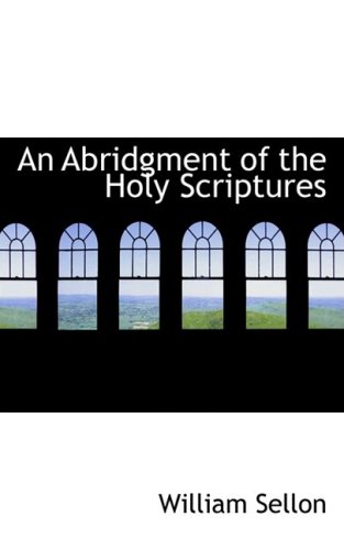 9780554807911: An Abridgment of the Holy Scriptures