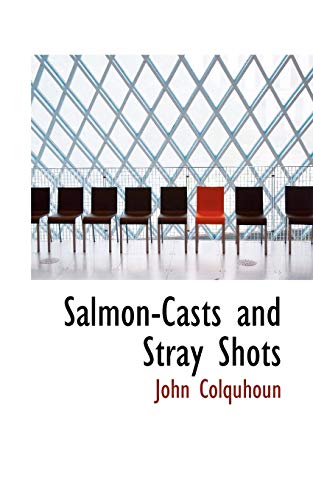 Salmon-casts and Stray Shots (9780554809236) by Colquhoun, John