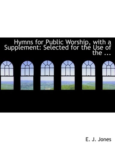 9780554809663: Hymns for Public Worship, with a Supplement: Selected for the Use of the ... (Large Print Edition)