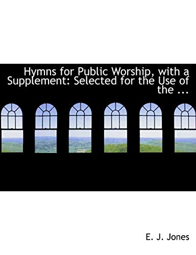 9780554809694: Hymns for Public Worship, with a Supplement: Selected for the Use of the ... (Large Print Edition)