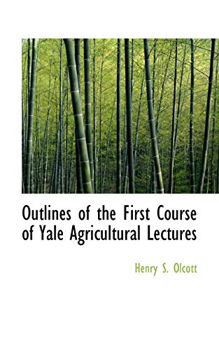 9780554810386: Outlines of the First Course of Yale Agricultural Lectures