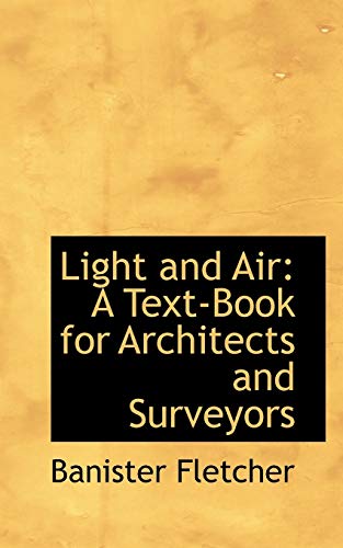 Light and Air: A Text-book for Architects and Surveyors (9780554810935) by Fletcher, Banister