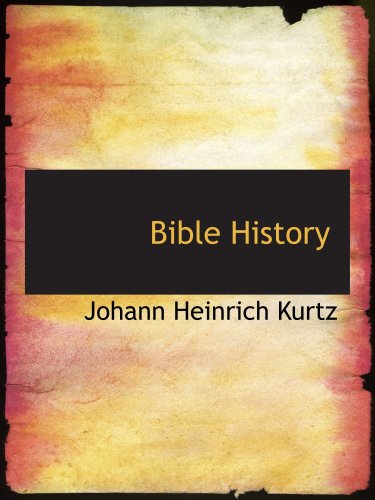 Bible History (9780554815213) by Kurtz, Johann Heinrich