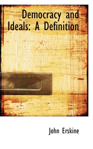 Democracy and Ideals: A Definition (9780554815268) by Erskine, John
