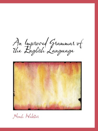 An Improved Grammar of the English Language (9780554815503) by Webster, Noah