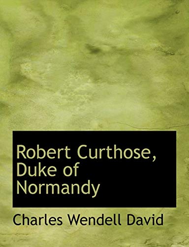 Robert Curthose, Duke of Normandy (Paperback) - Professor Charles Wendell David