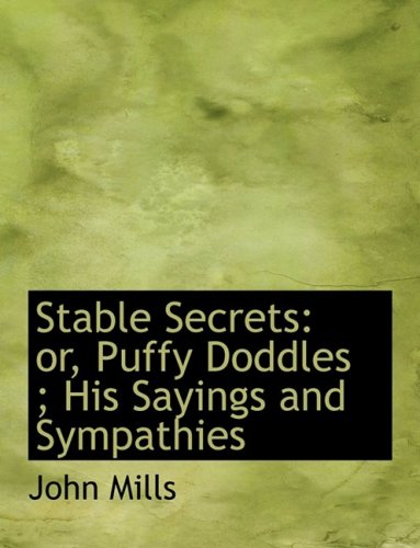 Stable Secrets: Or, Puffy Doddles; His Sayings and Sympathies (9780554818948) by Mills, John