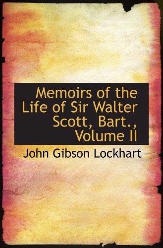 Memoirs of the Life of Sir Walter Scott, Bart., Volume II (9780554820781) by Lockhart, John Gibson