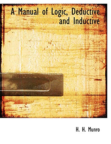 A Manual of Logic, Deductive and Inductive (9780554827186) by Saki