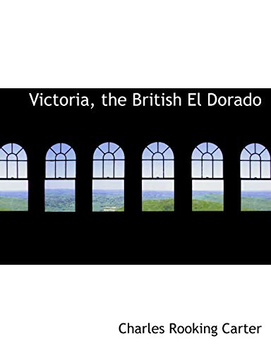 9780554827698: Victoria, the British El Dorado