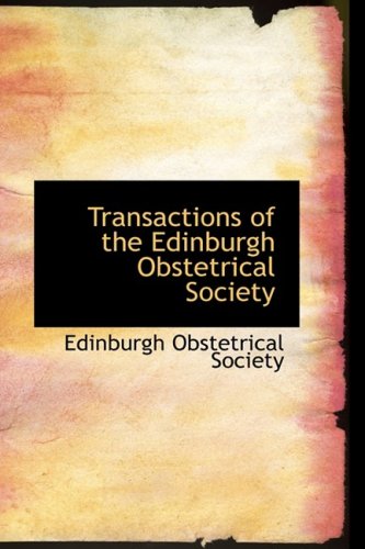 Transactions of the Edinburgh Obstetrical Society (Hardback) - Edinburgh Obstetrica Society