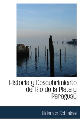 9780554829234: Historia y Descubrimiento del Rio de la Plata y Paraguay