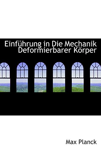 EinfÃ¼hrung in Die Mechanik Deformierbarer KÃ¶rper (German Edition) (9780554829852) by Planck, Max