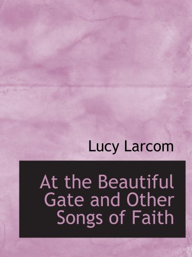 Stock image for At the Beautiful Gate and Other Songs of Faith for sale by Revaluation Books