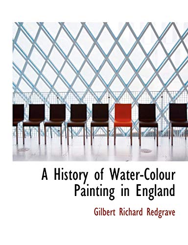 9780554832388: A History of Water-colour Painting in England