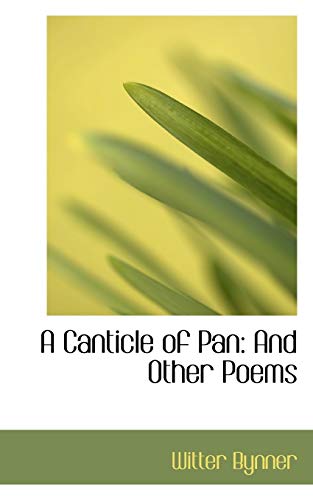 A Canticle of Pan: And Other Poems (9780554835082) by Bynner, Witter