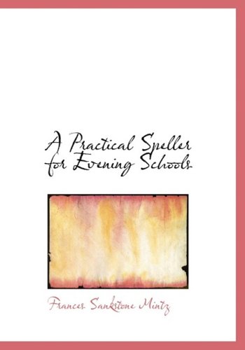 9780554836553: A Practical Speller for Evening Schools