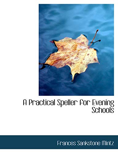 9780554836560: A Practical Speller for Evening Schools (Large Print Edition)