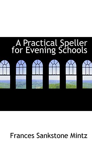 9780554836591: A Practical Speller for Evening Schools
