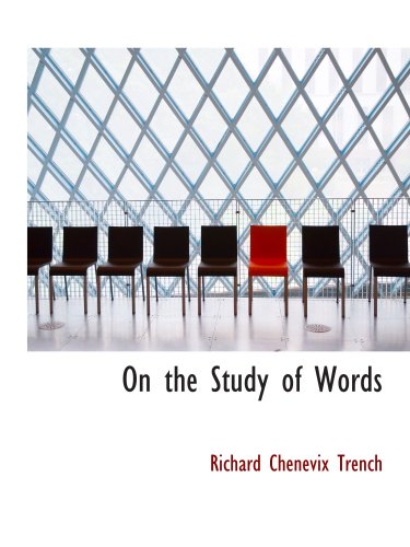 On the Study of Words (9780554838830) by Trench, Richard Chenevix