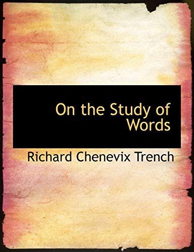 On the Study of Words (9780554838878) by Trench, Richard Chenevix