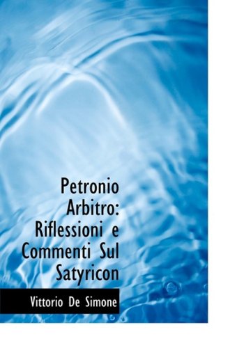 9780554839080: Petronio Arbitro: Riflessioni e Commenti Sul Satyricon (Large Print Edition)