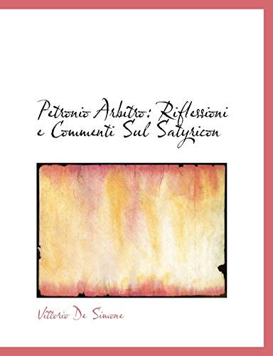 9780554839103: Petronio Arbitro: Riflessioni e Commenti Sul Satyricon (Large Print Edition)