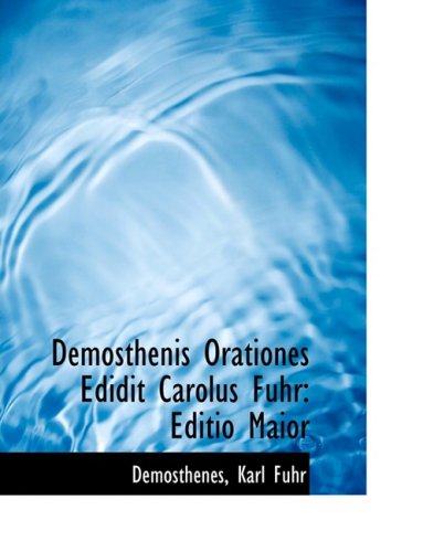 9780554839516: Demosthenis Orationes Edidit Carolus Fuhr: Editio Maior: Editio Maior (Large Print Edition)