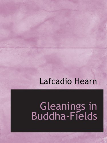 Gleanings in Buddha-Fields (9780554841847) by Hearn, Lafcadio