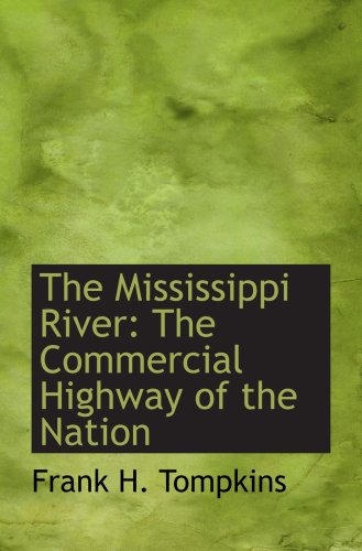 Beispielbild fr The Mississippi River: The Commercial Highway of the Nation zum Verkauf von Revaluation Books