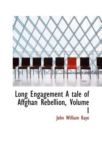 9780554844978: Long Engagement A tale of Affghan Rebellion, Volume I: 1