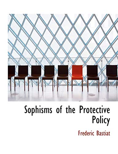 9780554846002: Sophisms of the Protective Policy