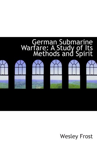 9780554848358: German Submarine Warfare: A Study of Its Methods and Spirit