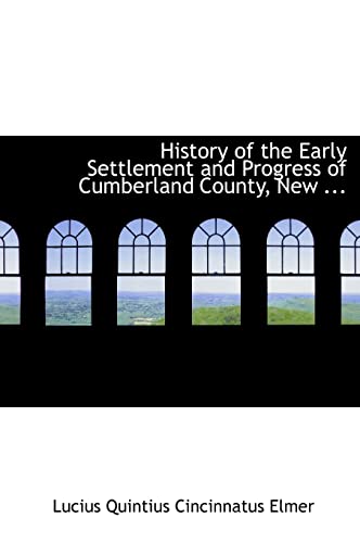 Beispielbild fr History of the Early Settlement and Progress of Cumberland County, New. zum Verkauf von Adkins Books