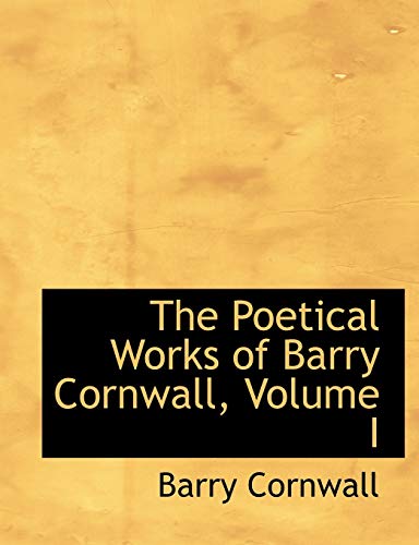 9780554850290: The Poetical Works of Barry Cornwall, Volume I (Large Print Edition): 1
