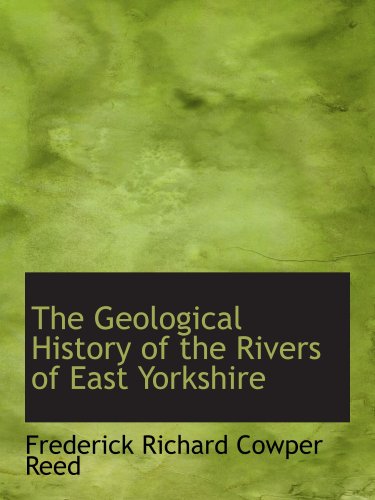 Beispielbild fr The Geological History of the Rivers of East Yorkshire zum Verkauf von Revaluation Books