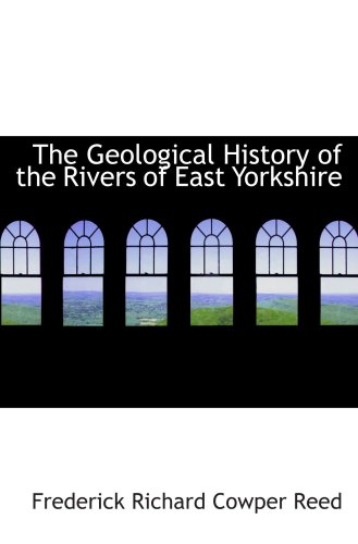 Beispielbild fr The Geological History of the Rivers of East Yorkshire zum Verkauf von Revaluation Books