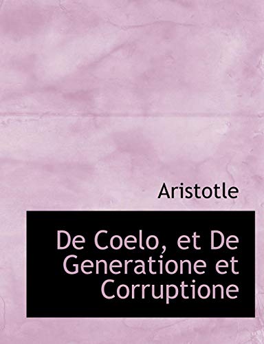 9780554854809: De Coelo, Et De Generatione Et Corruptione