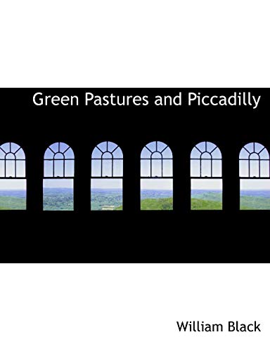 Green Pastures and Piccadilly (9780554856995) by Black, William