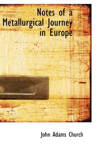 9780554862323: Notes of a Metallurgical Journey in Europe