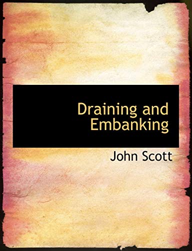 Draining and Embanking (9780554863870) by Scott, John